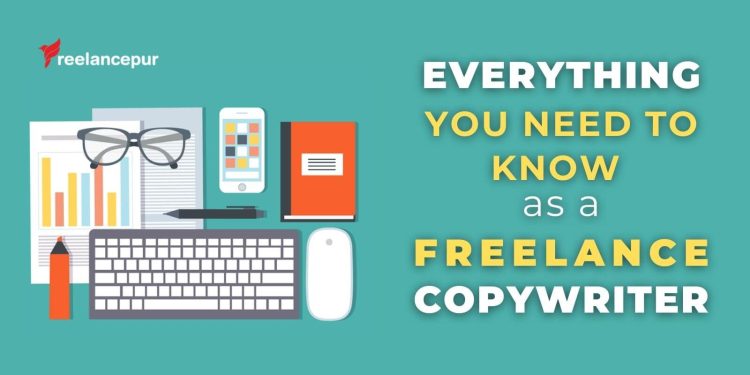 Everything You Need to Know as a Freelance Copywriter