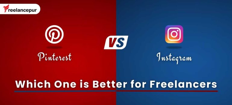 Pinterest Vs. Instagram: Which One is Better for Freelancers