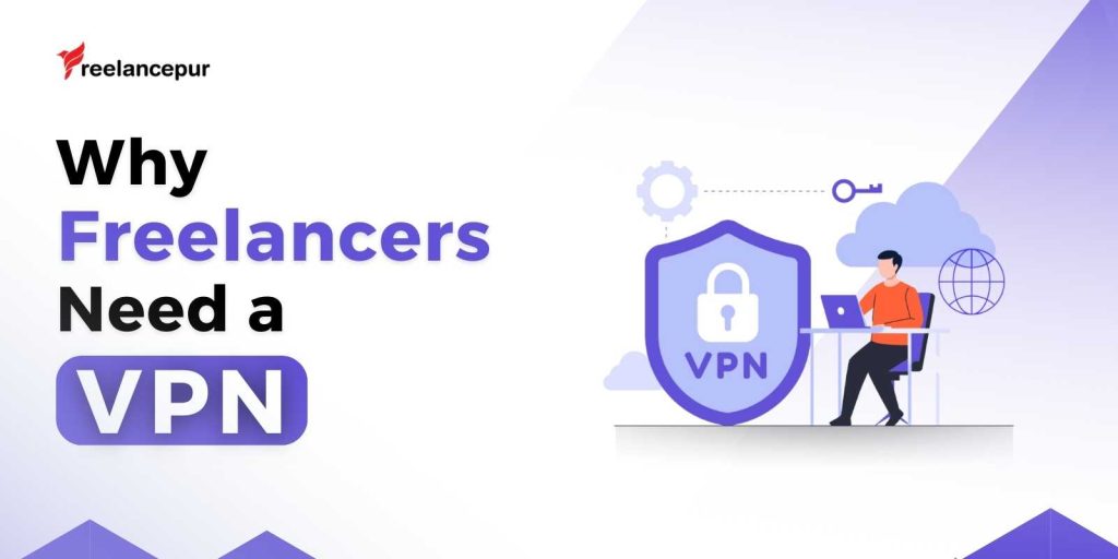 Why freelancers need VPN