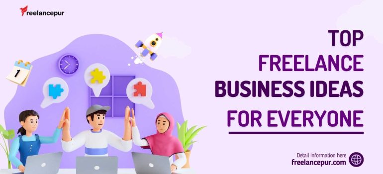 Top Freelance Business Ideas for Everyone