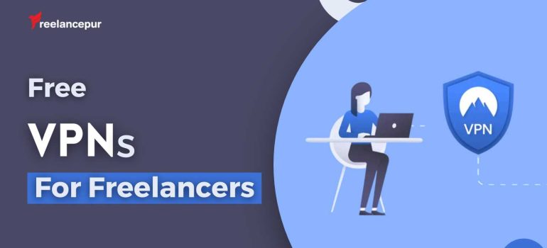 Best Free VPNs for Freelancers [year]