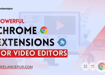 Powerful Chrome Extensions for Video Editors